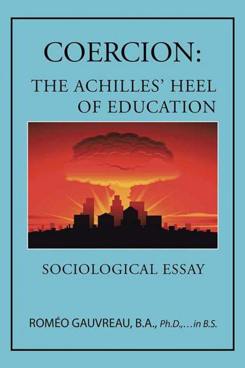 Cover of the book Coercion: the Achilles' Heel of Education by ROMÉO GAUVREAU B.A. Ph.D. in B.S., Trafford Publishing