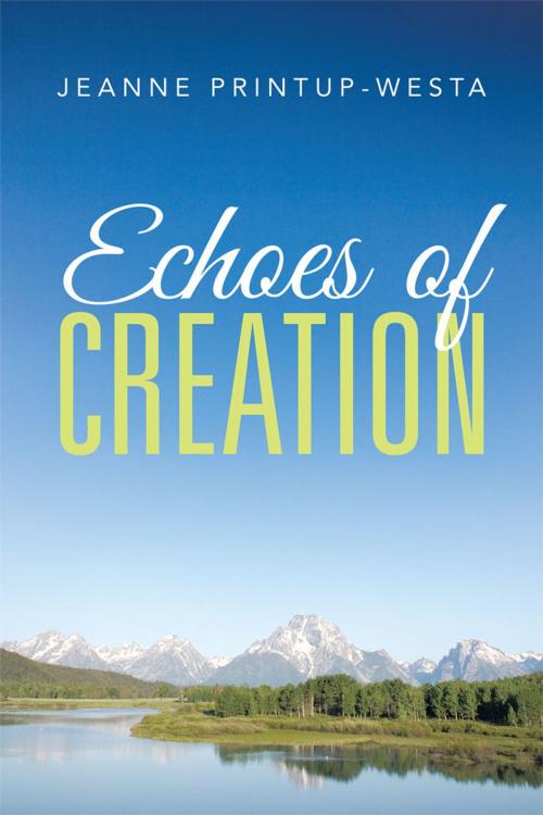 Cover of the book Echoes of Creation by Jeanne Printup-Westa, WestBow Press