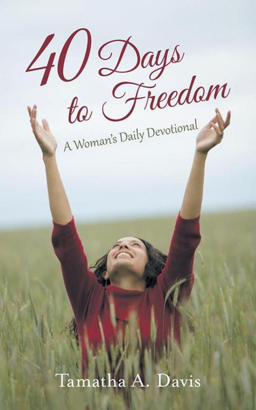 Cover of the book 40 Days to Freedom by Tamatha A. Davis, WestBow Press