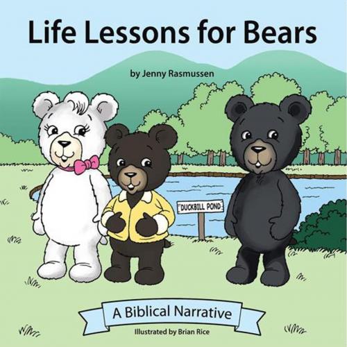 Cover of the book Life Lessons for Bears by Jenny Rasmussen, WestBow Press