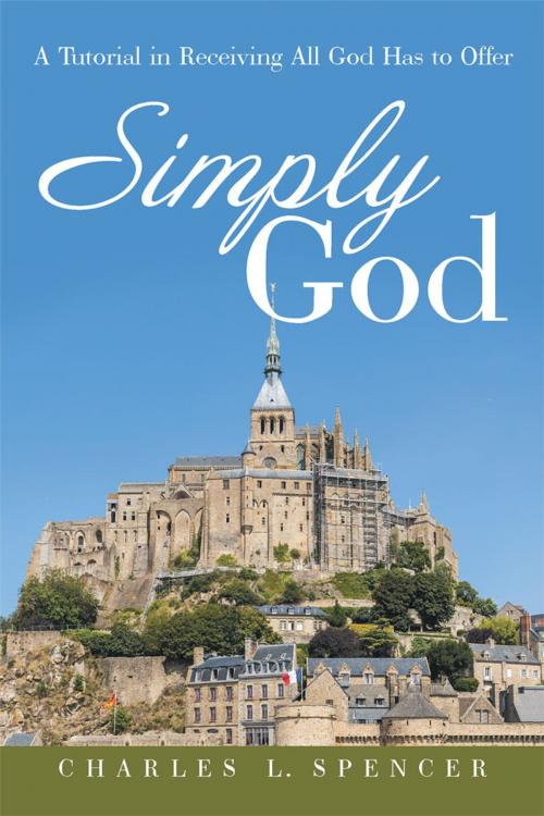 Cover of the book Simply God by Charles L. Spencer, WestBow Press