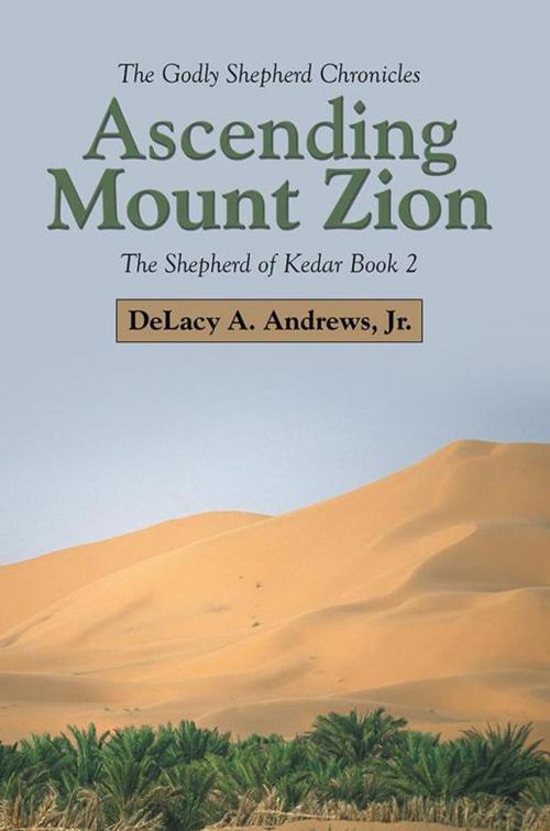 Cover of the book Ascending Mount Zion by DeLacy A. Andrews, Jr., WestBow Press