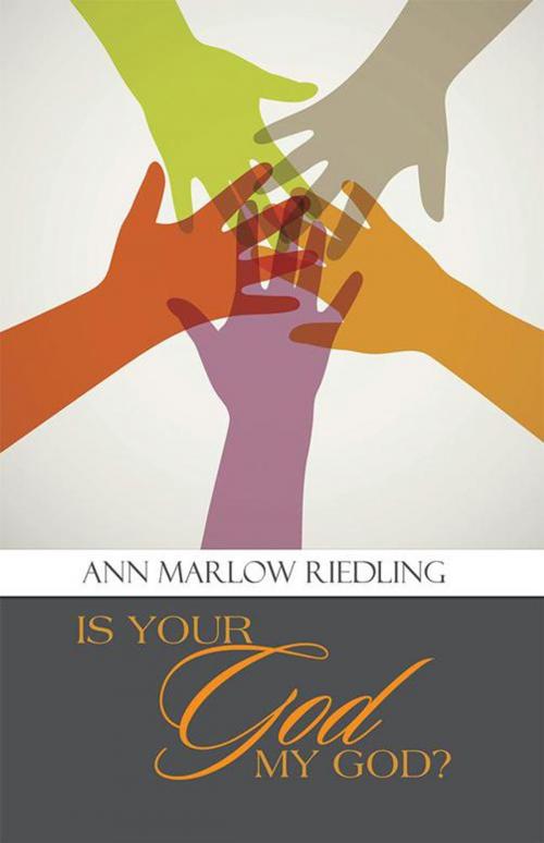 Cover of the book Is Your God My God? by Ann Marlow Riedling, WestBow Press
