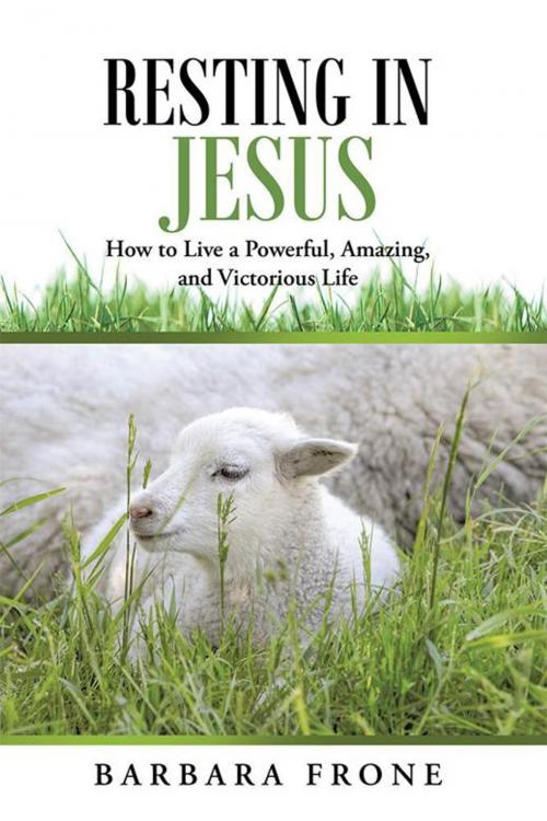 Cover of the book Resting in Jesus by Barbara Frone, WestBow Press