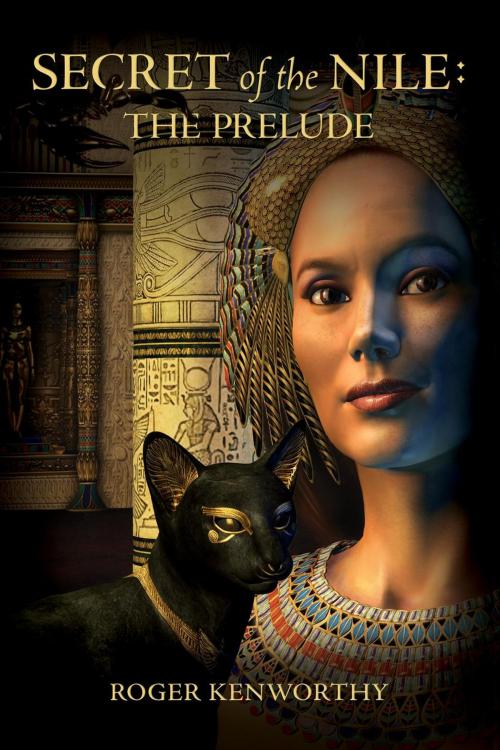 Cover of the book Secret of the Nile: The Prelude by Roger Kenworthy, Roger Kenworthy