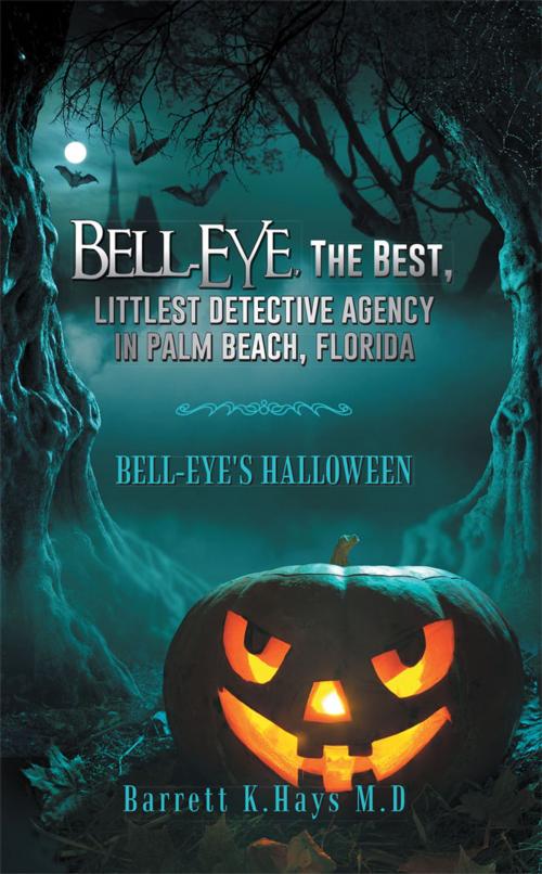 Cover of the book Bell-Eye, the Best, Littlest Detective Agency in Palm Beach, Florida by Barrett K. Hays, AuthorHouse
