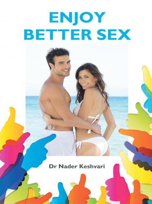 Cover of the book Enjoy Better Sex by Dr Nader Keshvari, AuthorHouse UK