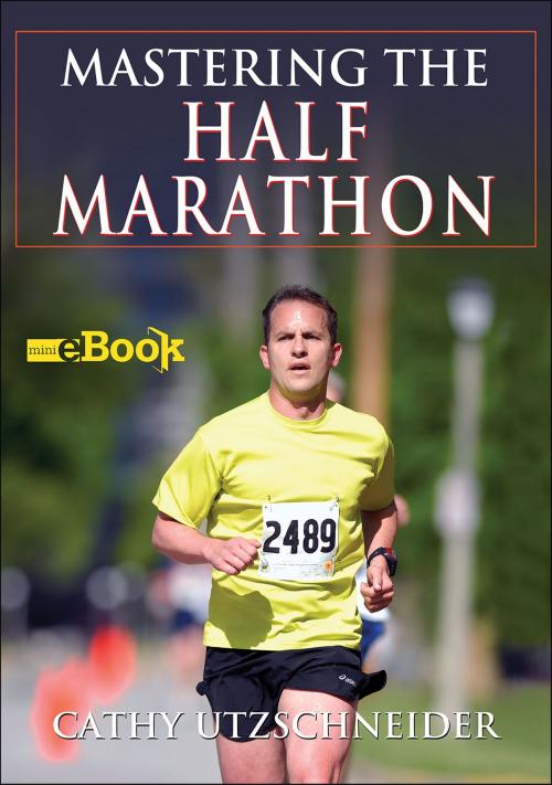 Cover of the book Mastering the Half Marathon by Catharine Utzschneider, Human Kinetics, Inc.