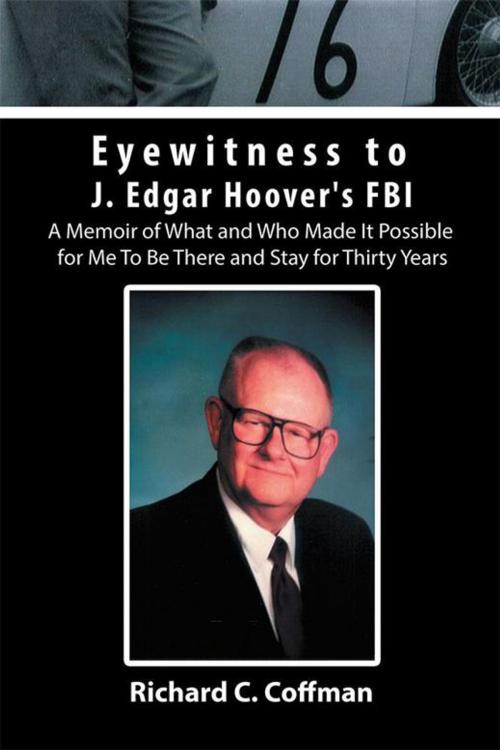 Cover of the book Eyewitness to J. Edgar Hoover's Fbi by Richard C. Coffman, Xlibris US