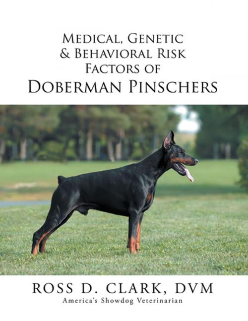 Cover of the book Medical, Genetic & Behavioral Risk Factors of Doberman Pinschers by ROSS D. CLARK DVM, Xlibris US