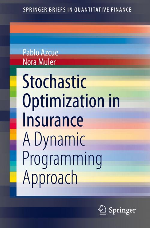 Cover of the book Stochastic Optimization in Insurance by Pablo Azcue, Nora Muler, Springer New York