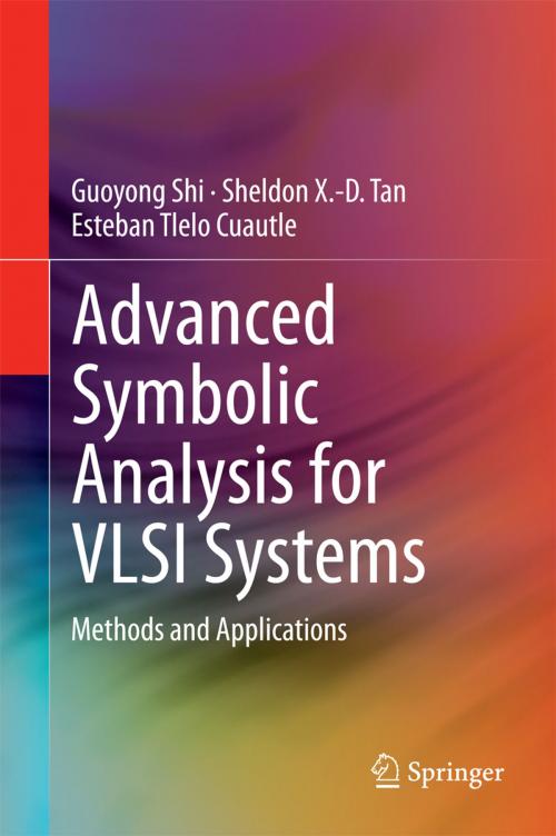 Cover of the book Advanced Symbolic Analysis for VLSI Systems by Sheldon X.-D. Tan, Esteban Tlelo Cuautle, Guoyong Shi, Springer New York
