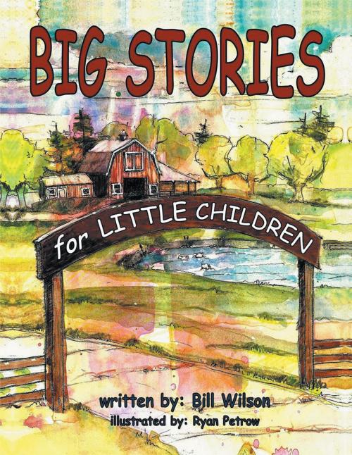 Cover of the book Big Stories for Little Children by Bill Wilson, AuthorHouse