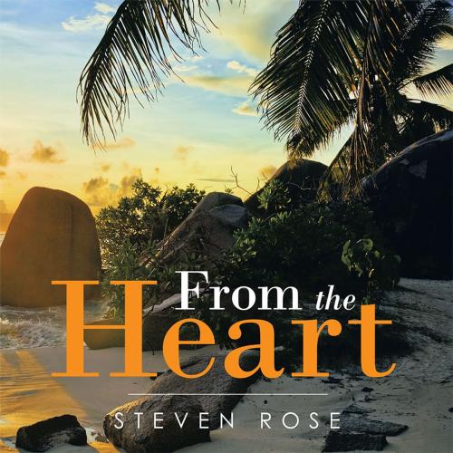 Cover of the book From the Heart by Steven Rose, AuthorHouse
