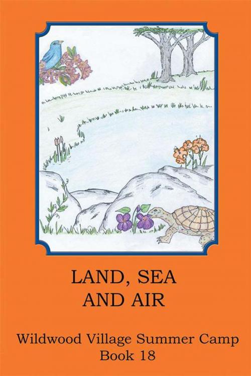 Cover of the book Land, Sea and Air by Joann Ellen Sisco, AuthorHouse
