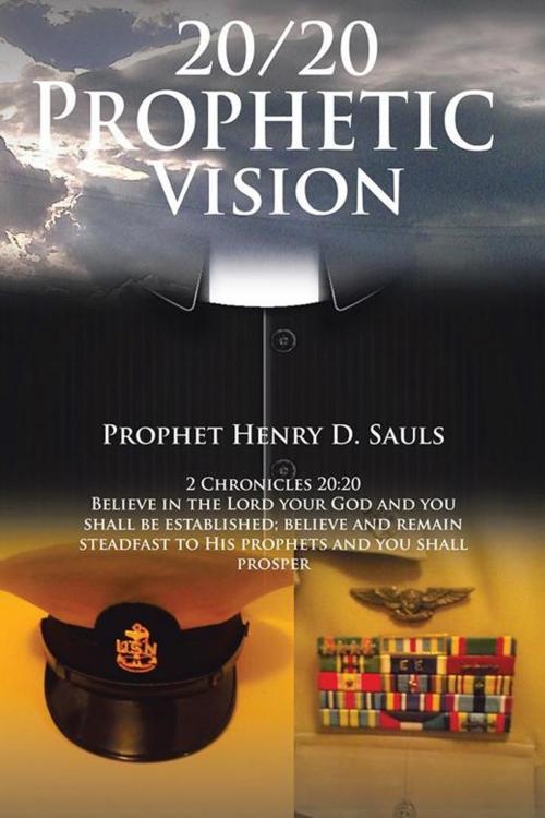 Cover of the book 20/20 Prophetic Vision by Prophet Henry D. Sauls, AuthorHouse