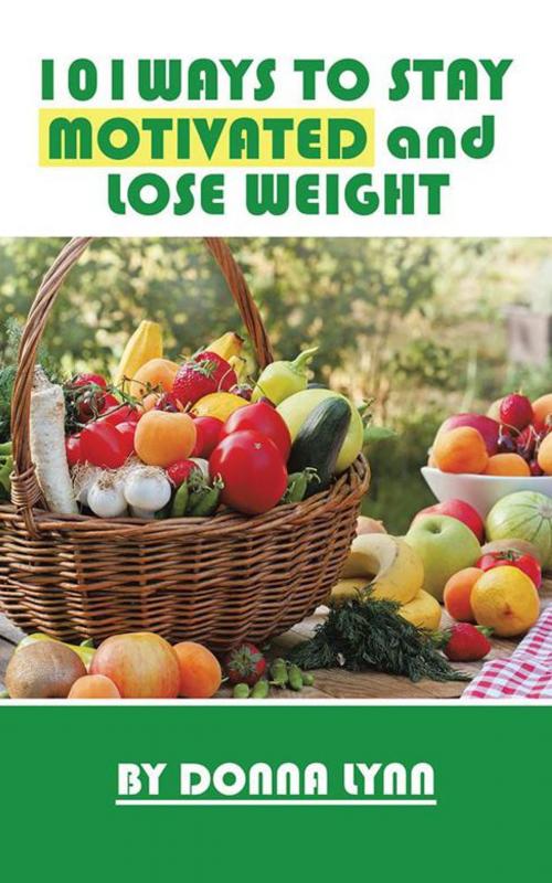 Cover of the book 101Ways to Stay Motivated and Lose Weight by DONNA LYNN, AuthorHouse