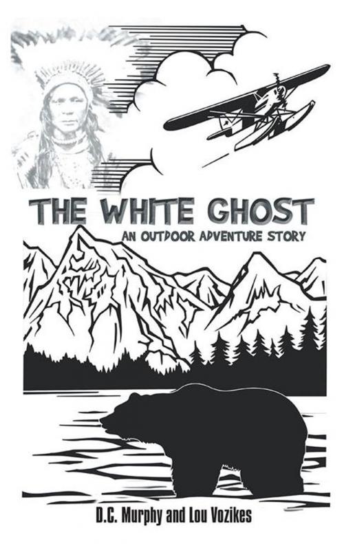 Cover of the book The White Ghost by D.C. Murphy, Lou Vozikes, AuthorHouse