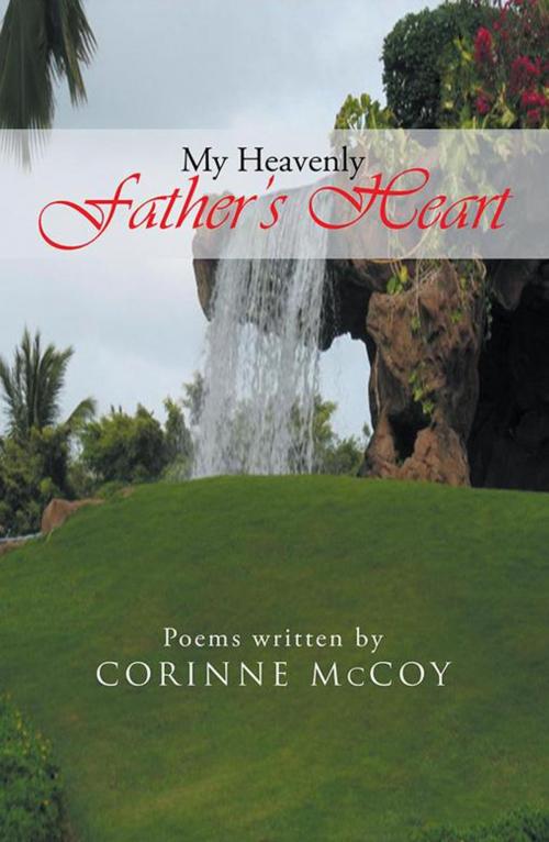 Cover of the book My Heavenly Father’S Heart by Corinne McCoy, AuthorHouse