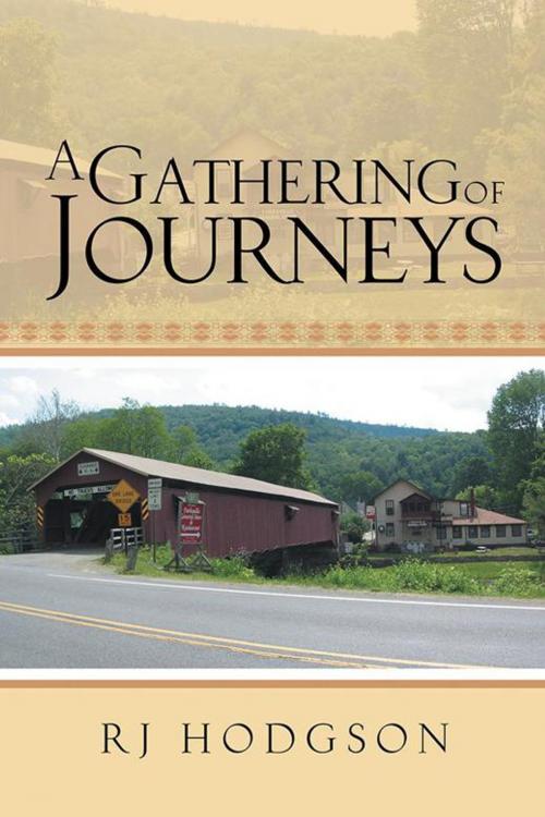 Cover of the book A Gathering of Journeys by RJ Hodgson, AuthorHouse