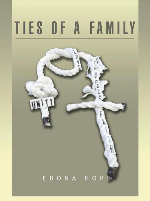 Cover of the book Ties of a Family by Ebona Hope, AuthorHouse