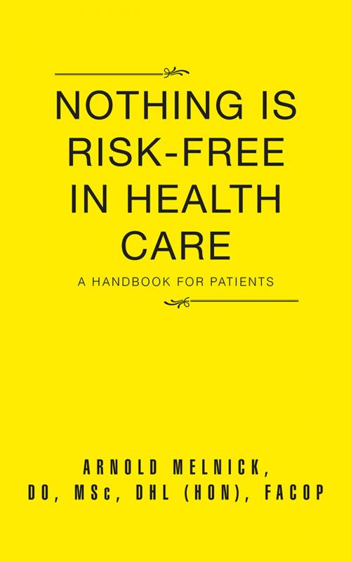 Cover of the book Nothing Is Risk-Free in Health Care by Arnold Melnick, AuthorHouse