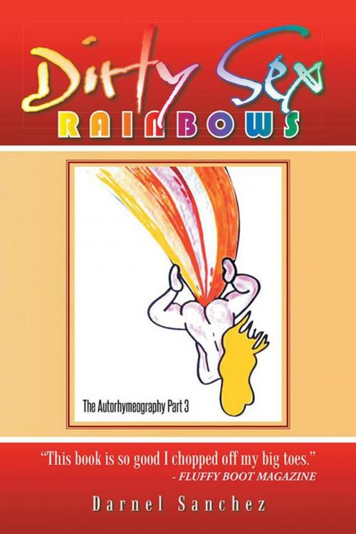 Cover of the book Dirty Sex Rainbows by Darnel Sanchez, AuthorHouse UK
