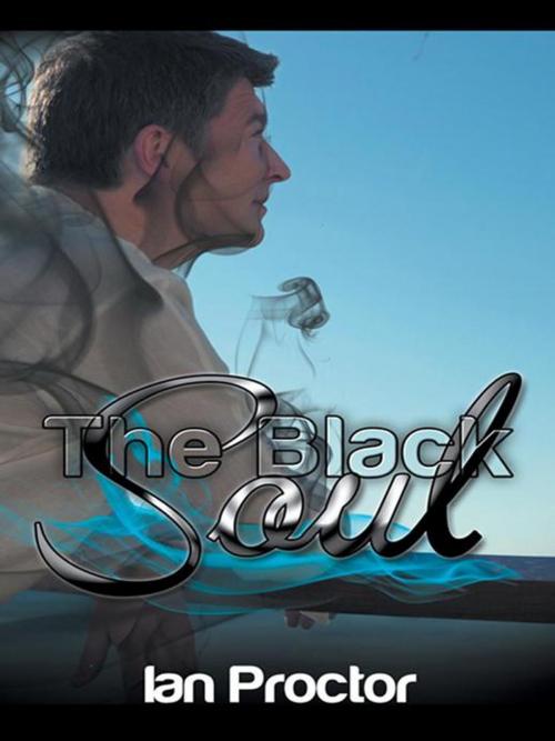 Cover of the book The Black Soul by Ian Proctor, AuthorHouse UK