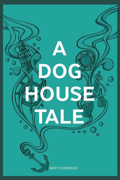 Cover of the book A Doghouse Tale by Bert Oldenhuis, AuthorHouse UK