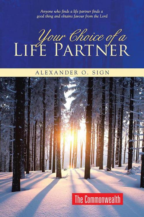 Cover of the book Your Choice of a Life Partner by Alexander O. Sign, AuthorHouse UK