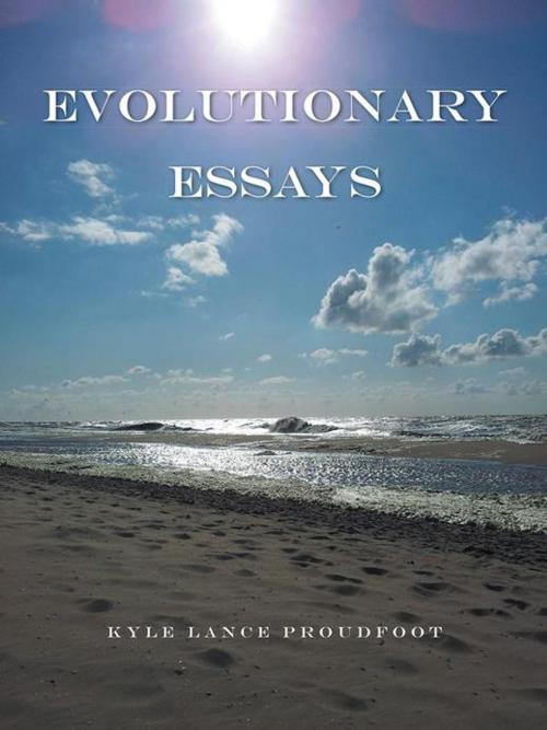 Cover of the book Evolutionary Essays by Kyle Lance Proudfoot, AuthorHouse UK