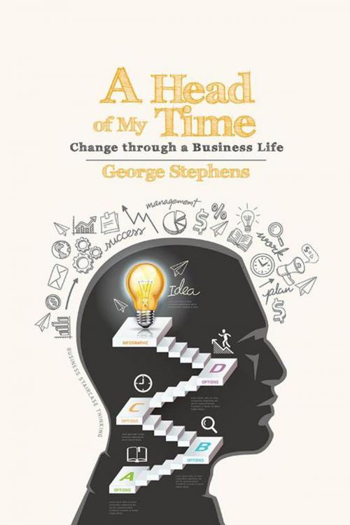Cover of the book A Head of My Time by George Stephens, AuthorHouse UK