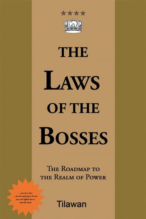 Cover of the book The Laws of the Bosses: by Tilawan, AuthorHouse UK