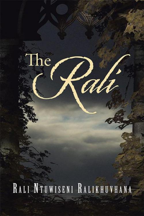 Cover of the book The Rali by Rali Ntuwiseni Ralikhuvhana, AuthorHouse UK