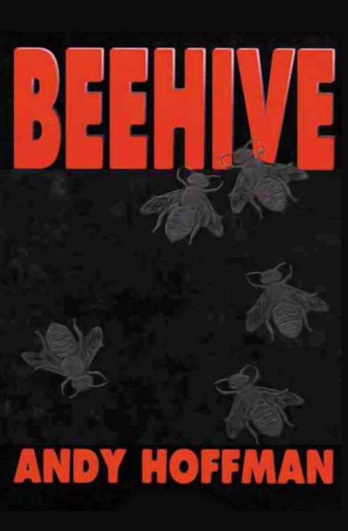 Cover of the book Beehive by Andy Hoffman, Open Road Media