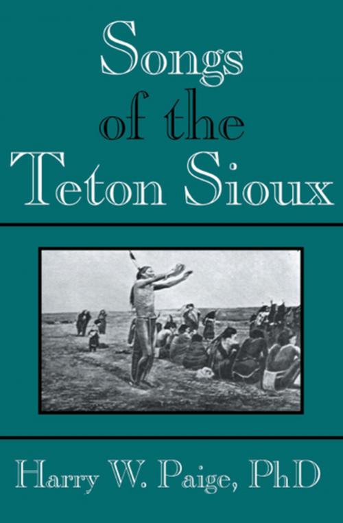 Cover of the book Songs of the Teton Sioux by Harry Paige, PhD, Open Road Media