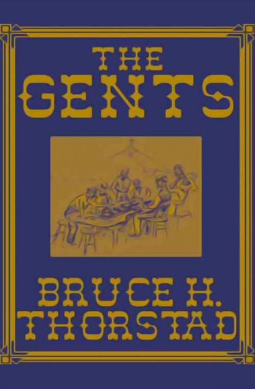 Cover of the book The Gents by Bruce H. Thorstad, Open Road Media