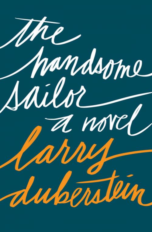 Cover of the book The Handsome Sailor by Larry Duberstein, Open Road Media