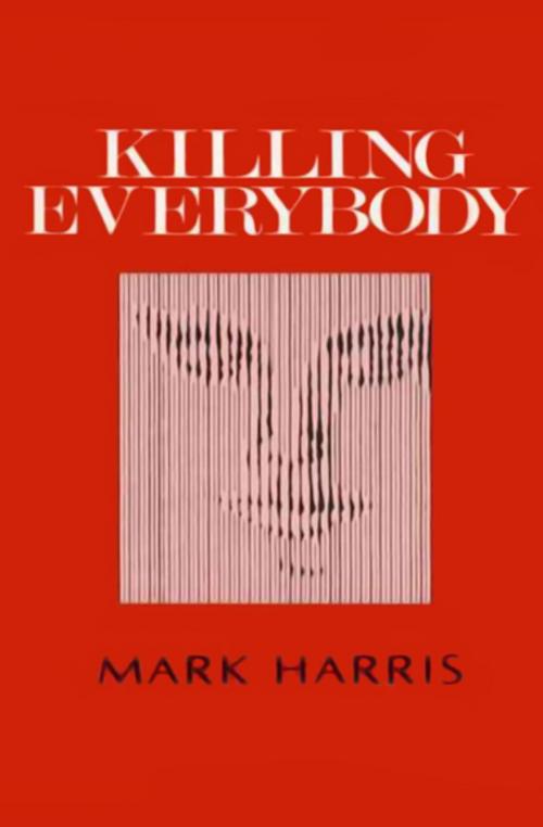 Cover of the book Killing Everybody by Mark Harris, Open Road Media
