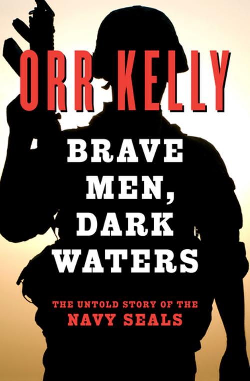 Cover of the book Brave Men, Dark Waters by Orr Kelly, Open Road Media