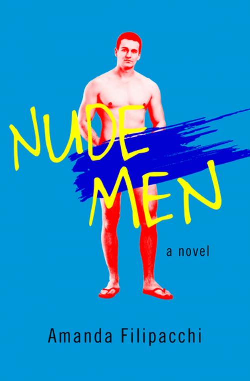 Cover of the book Nude Men by Amanda Filipacchi, Open Road Media