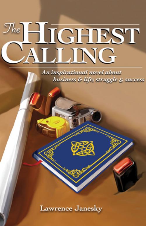 Cover of the book The Highest Calling by Lawrence Janesky, Open Road Distribution