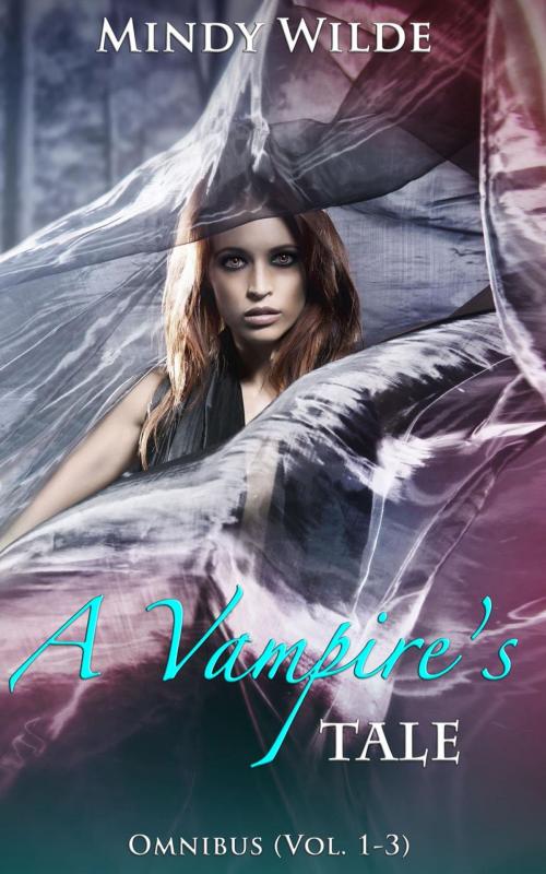 Cover of the book A Vampire's Tale Omnibus (Vol. 1-3) by Mindy Wilde, Mindy Wilde