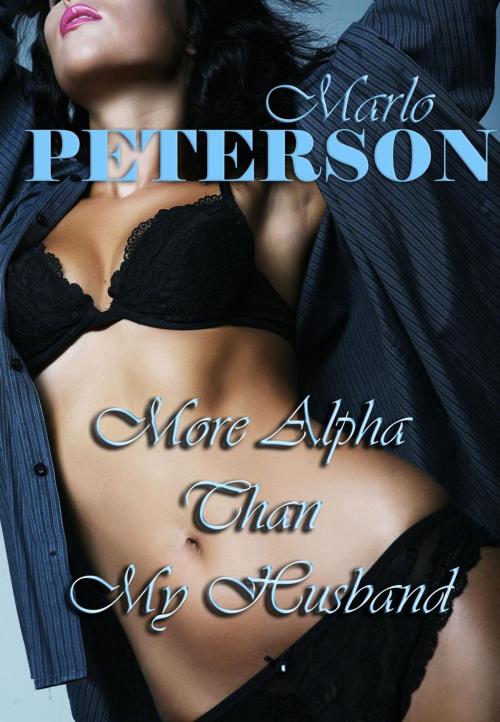 Cover of the book More Alpha Than My Husband by Marlo Peterson, Marlo Peterson