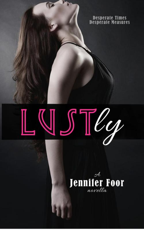 Cover of the book Lustly (an erotic novella) by jennifer foor, jennifer foor