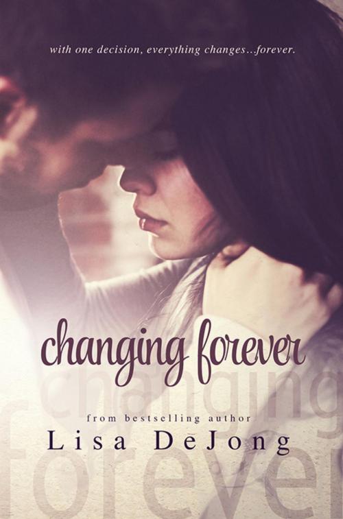Cover of the book Changing Forever by Lisa De Jong, Lisa De Jong