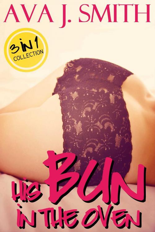 Cover of the book His Bun In the Oven: 3 in 1 Collection by Ava J. Smith, Dark December LCC