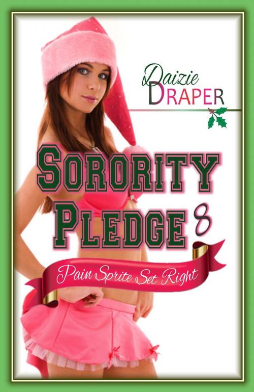 Cover of the book Sorority Pledge 8: Pain Sprite Set Right by Daizie Draper, Pink Cocktail Publishing