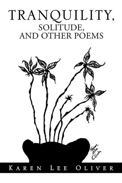 Cover of the book Tranquility, Solitude, and Other Poems by Karen Lee Oliver, Xlibris US