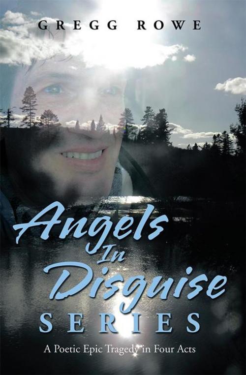 Cover of the book Angels in Disguise Series by Gregg Rowe, Xlibris US